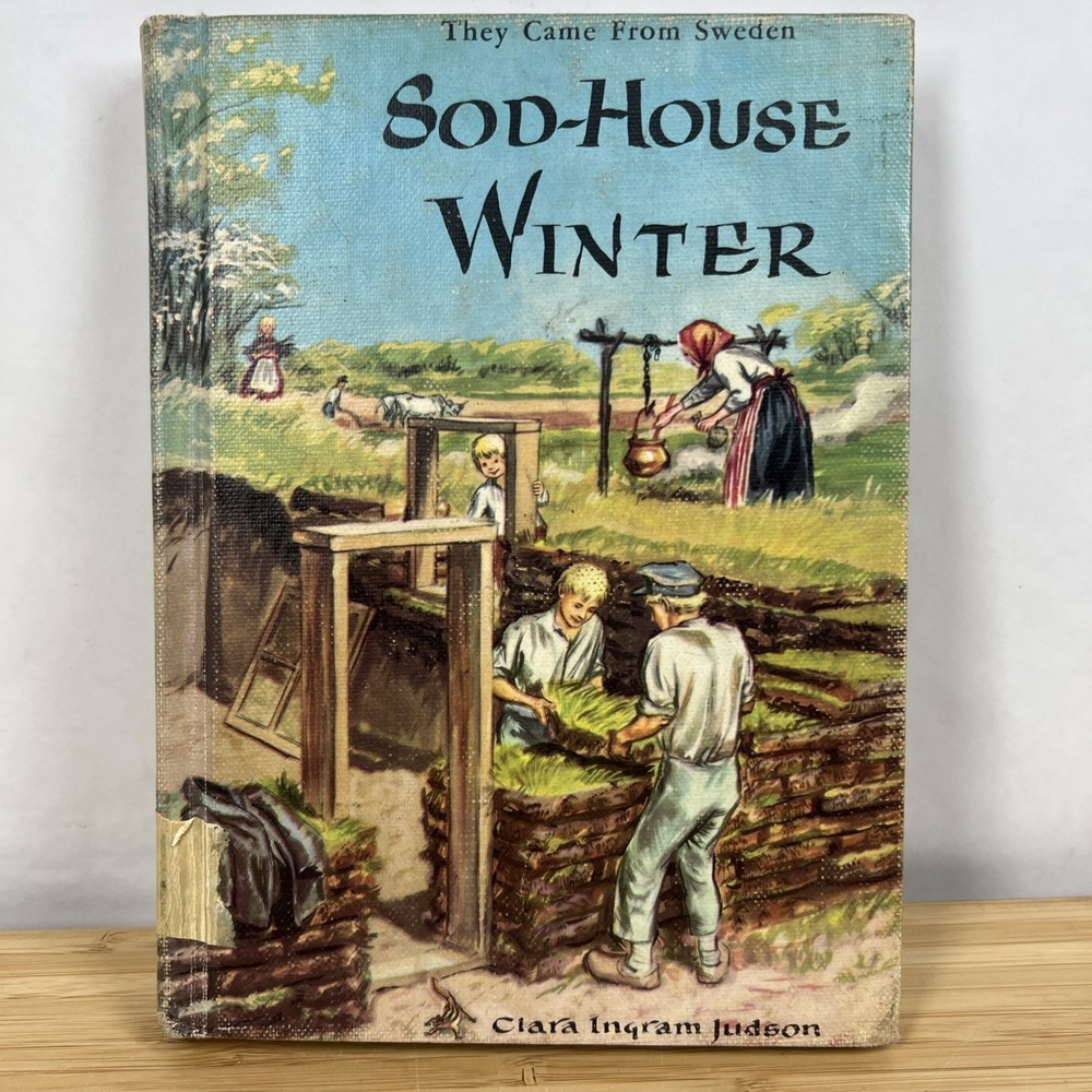 Sod-House Winter: They Came from Sweden By Clara Ingram Judson. 1942 Vintage HC.